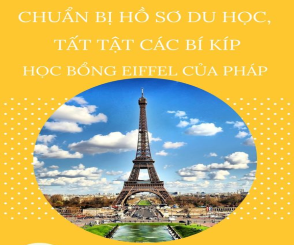 CHUẨN BỊ HỒ SƠ DU HỌC, TẤT TẬT CÁC BÍ KÍP HỌC BỔNG EIFFEL CỦA PHÁP