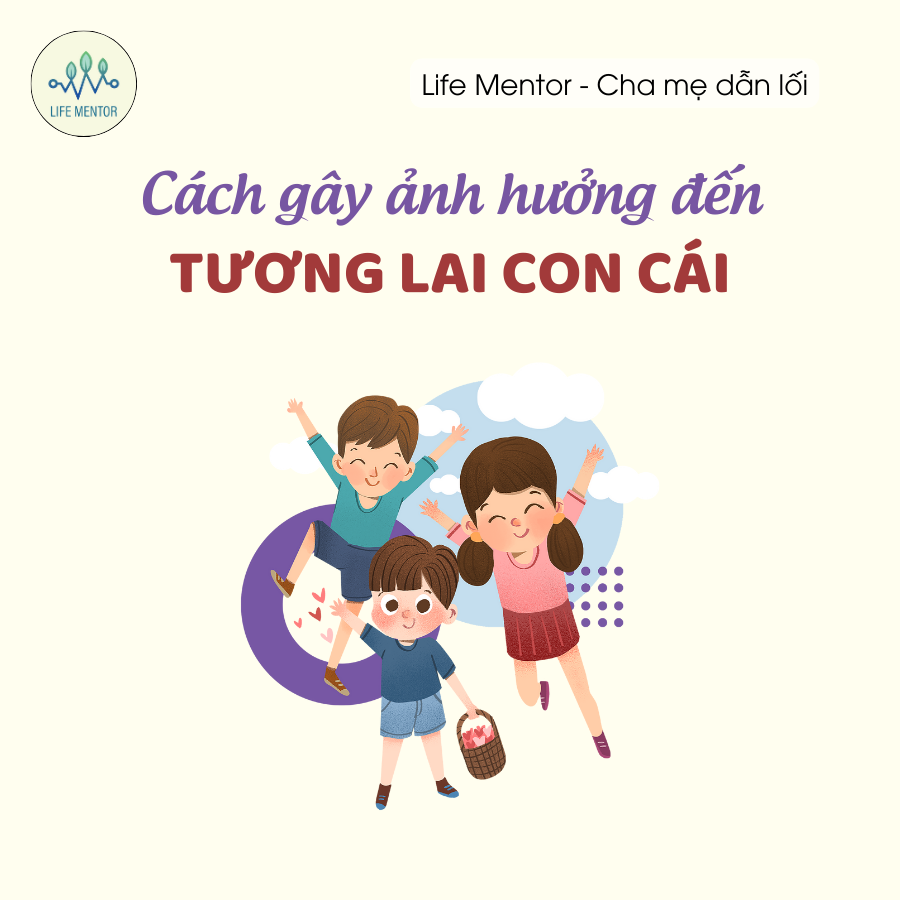 CÁCH GÂY ẢNH HƯỞNG ĐẾN TƯƠNG LAI CON CÁI