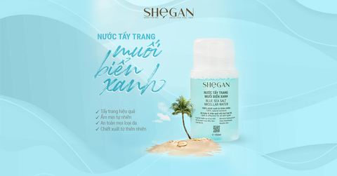 HƯỚNG DẪN SỬ DỤNG NƯỚC TẨY TRANG SHEGAN ĐÚNG CÁCH VÀ HIỆU QUẢ CHO DA