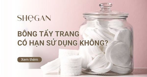 Bông tẩy trang có hạn sử dụng không? Cách sử dụng đúng