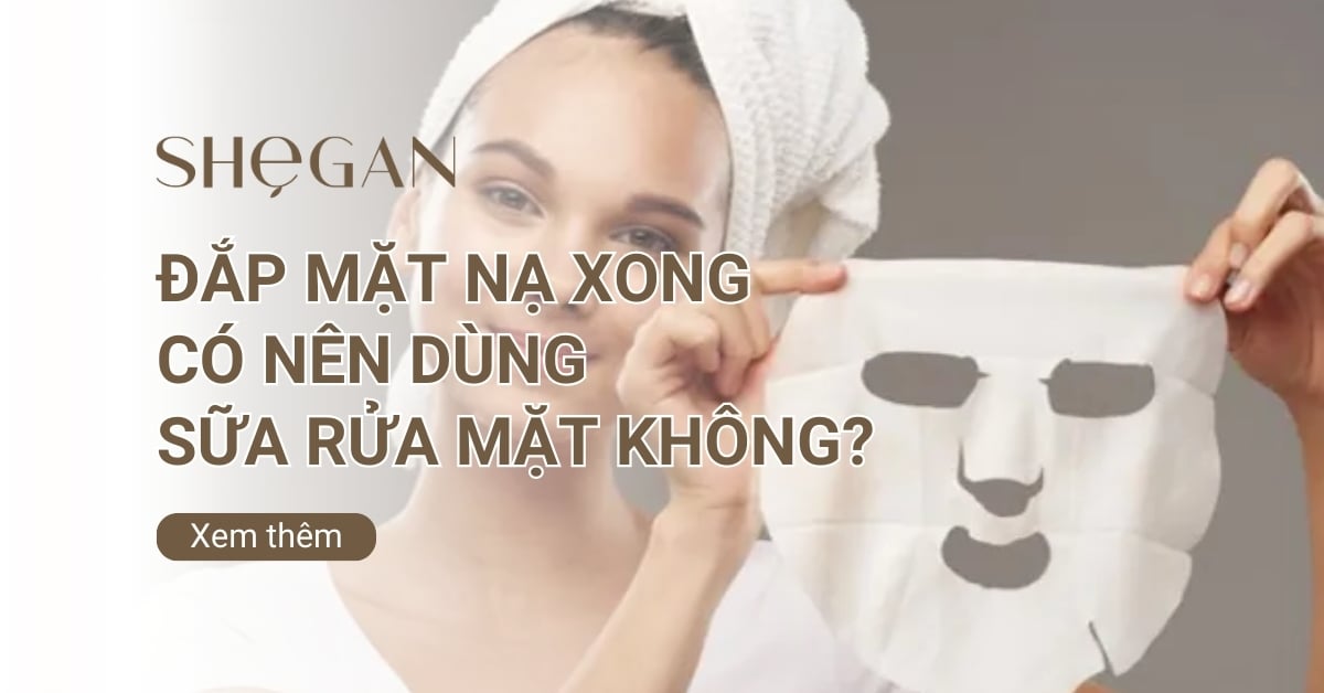 Đắp mặt nạ xong có nên dùng sữa rửa mặt không?