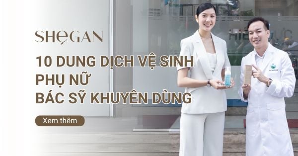 Top dung dịch vệ sinh phụ nữ bác sĩ khuyên dùng tốt nhất