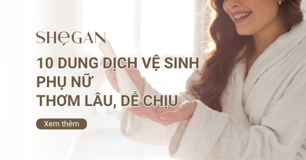 Top dung dịch vệ sinh phụ nữ thơm lâu, dễ chịu