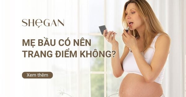 Mẹ bầu có nên trang điểm không? Bí quyết, lưu ý khi trang điểm