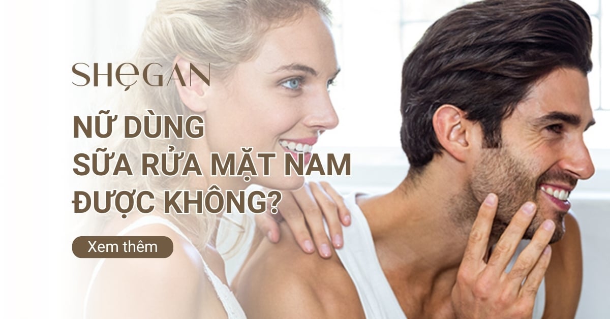 Nữ dùng sữa rửa mặt nam được không? Giải đáp chi tiết