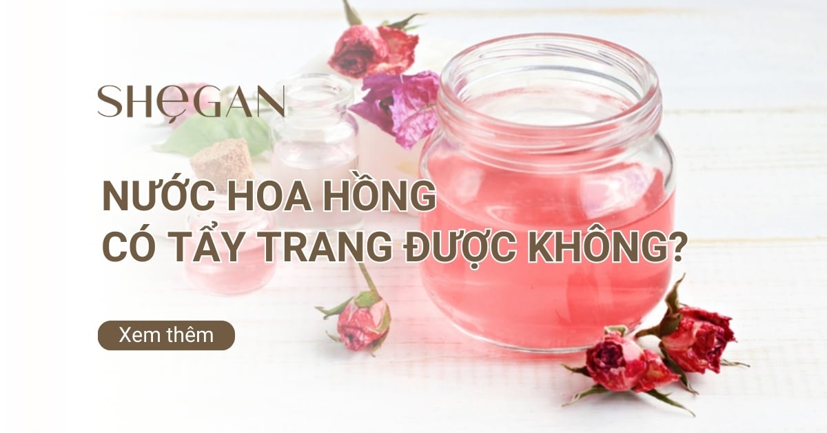 Nước hoa hồng có tẩy trang được không? Cách dùng đúng