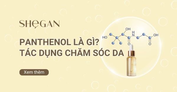 Panthenol là gì? Tác dụng của Panthenol trong chăm sóc da