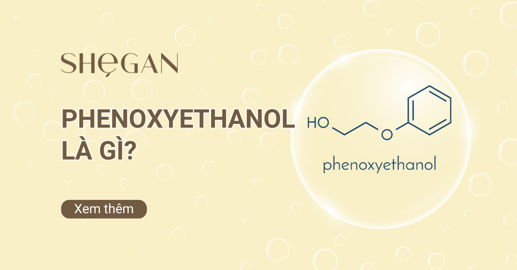Phenoxyethanol là gì? Lợi ích, công dụng và cách sử dụng trong mỹ phẩm