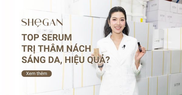 Top serum trị thâm nách giúp làm sáng da hiệu quả nhanh chóng