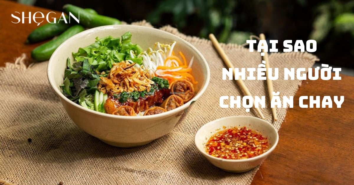 TẠI SAO NHIỀU NGƯỜI CHỌN ĂN CHAY