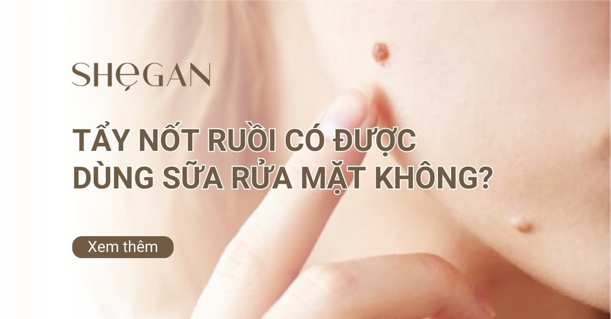 Tẩy nốt ruồi có được dùng sữa rửa mặt không?