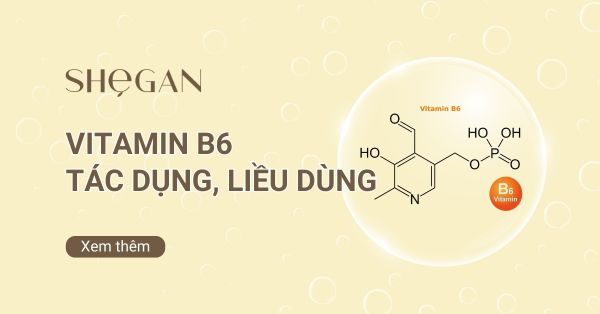 Vitamin B6 (pyridoxine): Tác dụng, Liều dùng, Tác dụng phụ