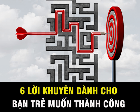 6 Lời khuyên cho bạn trẻ muốn thành công
