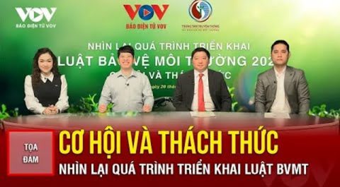 Nhìn lại quá trinh triển khai Luật bảo vệ môi trường 2020: Cơ hội và thách thức Người