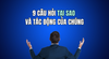 9 CÂU HỎI TẠI SAO VÀ TÁC ĐỘNG CỦA CHÚNG