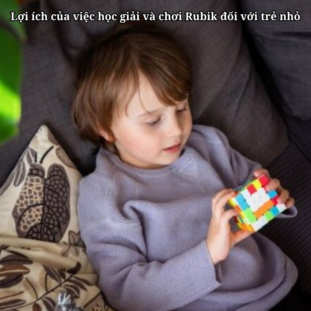 Lợi Ích Của Việc Chơi Rubik: Tăng Cường Tư Duy, Tập Trung và Kỹ Năng Hình Học