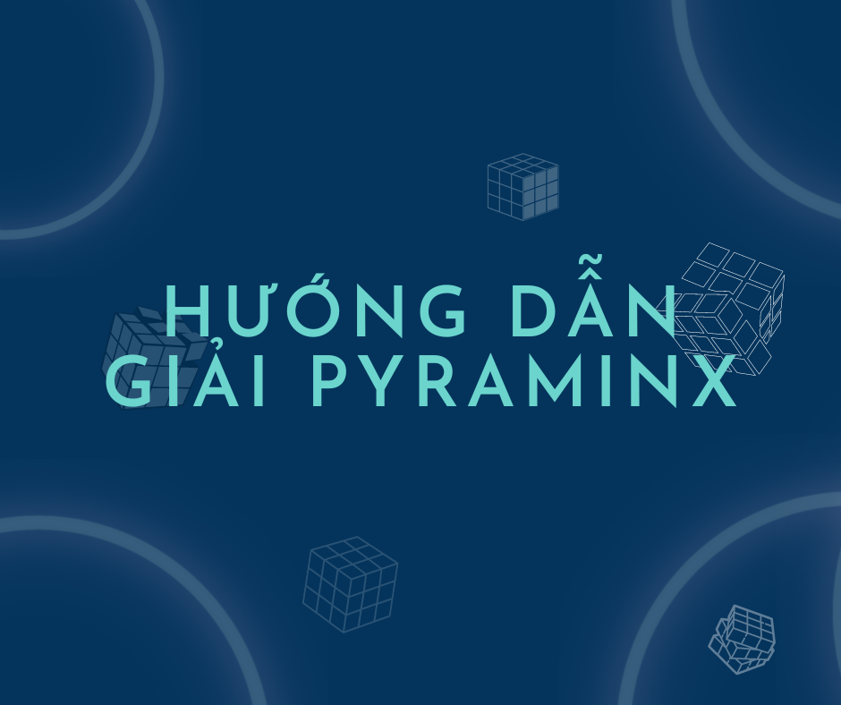 HƯỚNG DẪN GIẢI PYRAMINX