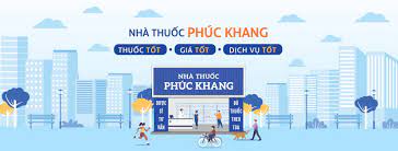 HỆ THỐNG CÁC NHÀ THUỐC PHÚC KHANG