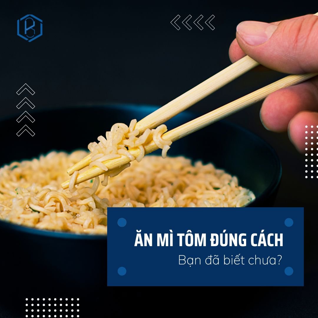 ĂN MÌ TÔM ĐÚNG CÁCH, BẠN BIẾT CHƯA?