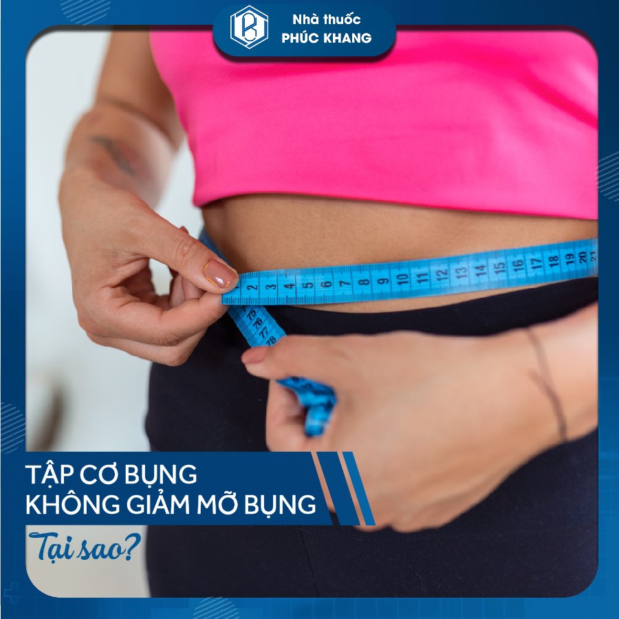 TẬP CƠ BỤNG MÃI NHƯNG KHÔNG GIẢM ĐƯỢC MỠ BỤNG. TẠI SAO?