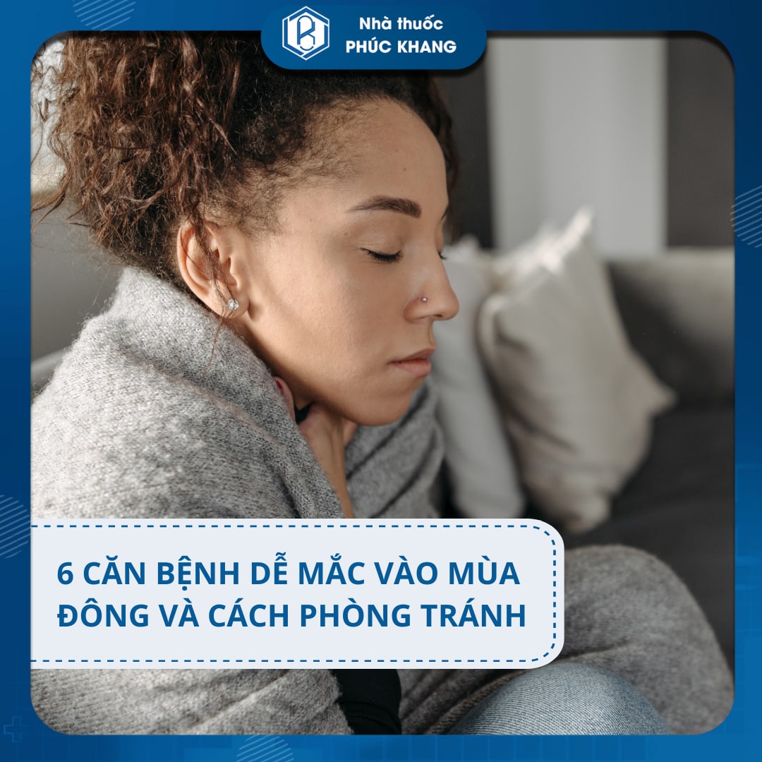 🤒 6 CĂN BỆNH DỄ MẮC VÀO MÙA ĐÔNG VÀ CÁCH PHÒNG TRÁNH