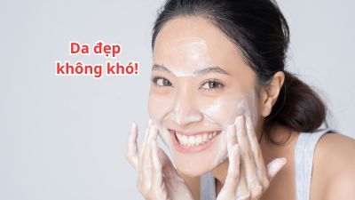 Da đẹp bắt đầu từ bước làm sạch – Bạn đã chọn đúng sữa rửa mặt chưa?