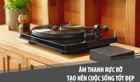 Âm thanh rực rỡ tạo nên cuộc sống tốt đẹp hơn
