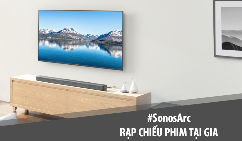 Loa Sonos ARC - Rạp chiếu phim tại gia
