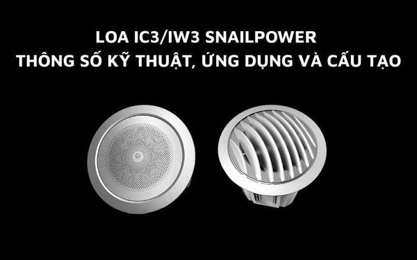 Loa IC3 / IW3 Snailpower - Thông số kỹ thuật, Ứng dụng và Cấu tạo