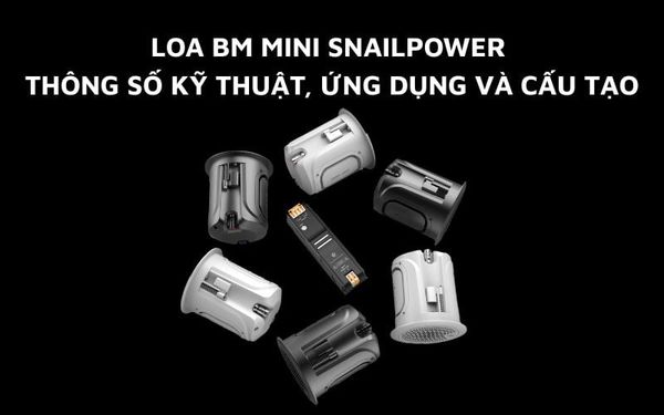 Loa BM Mini - Thông số kỹ thuật, Ứng dụng và Cấu tạo