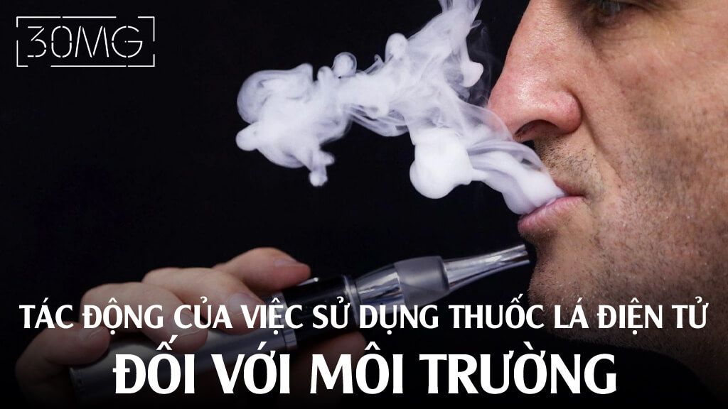 Tác động của việc sử dụng thuốc lá điện tử đối với môi trường