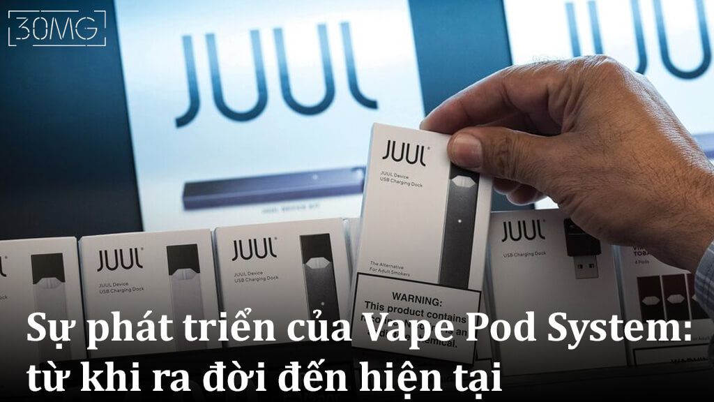 Sự phát triển của Vape Pod System: từ khi ra đời đến hiện tại