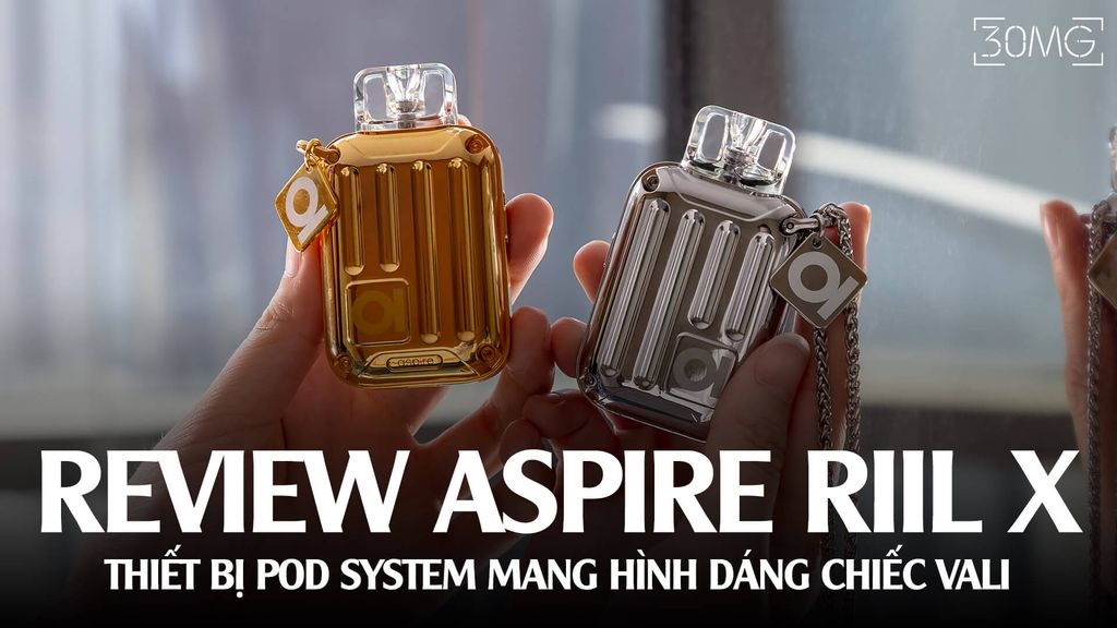 Giới Thiệu Aspire Riil X - Thiết Bị Pod System Hình Dạng Chiếc Vali Cao Cấp