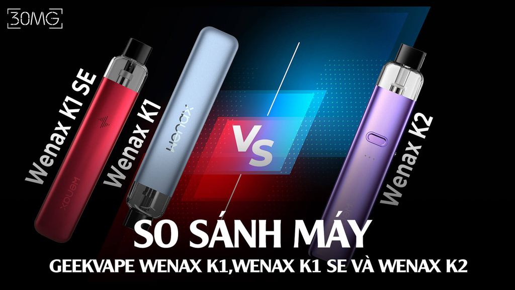 So Sánh Pod System Geekvape Wenax K1, Wenax K1 SE và Wenax K2