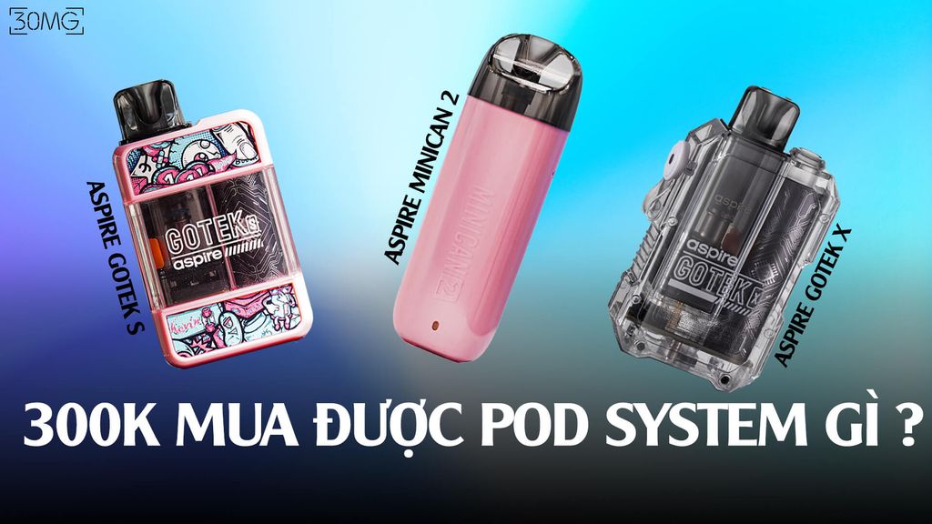 300k Mua Được Pod System Gì ?