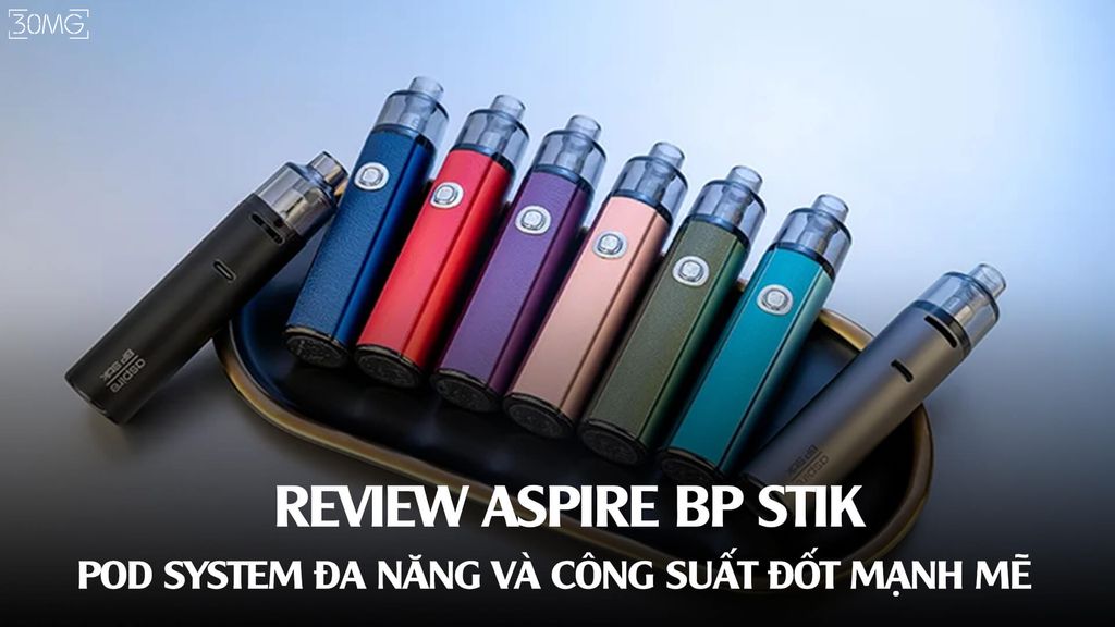 Review Aspire BP Stik - Pod System Đa Năng Và Công Suất Đốt Mạnh Mẽ