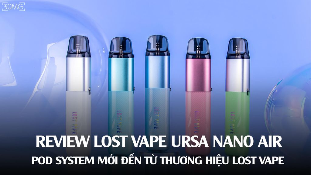Review Lost Vape Ursa Nano Air - Pod System Mới Đến Từ Thương Hiệu Lost Vape