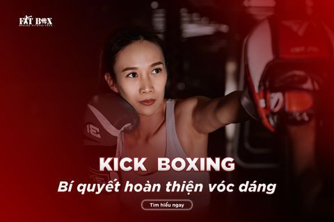 KICK BOXING – BÍ QUYẾT HOÀN THIỆN VÓC DÁNG