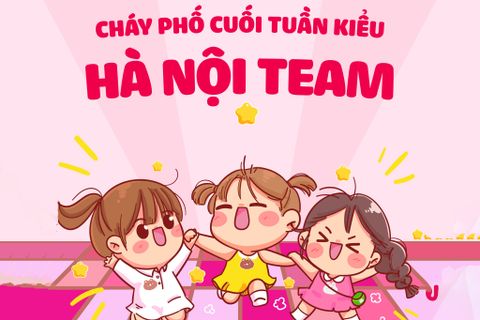 CHÁY PHỐ CUỐI TUẦN KIỂU HÀ NỘI TEAM