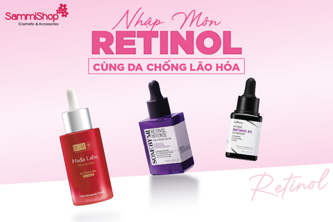 NHẬP MÔN RETINOL CÙNG DA CHỐNG LÃO HÓA