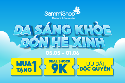 DA SÁNG KHỎE ĐÓN HÈ XINH: SALE UP TO 50% + MUA 1 TẶNG 1 HẤP DẪN TỪ 05.05 - 01.06