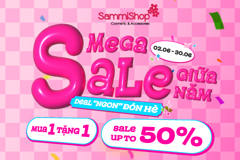 MEGA SALE GIỮA NĂM: DEAL NGON ĐÓN HÈ - SALE UP TO 50% + MUA 1 TẶNG 1 TỪ 02.06 - 30.06