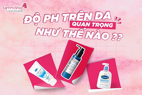 ĐỘ pH TRONG SỮA RỬA MẶT QUAN TRỌNG NHƯ THẾ NÀO?