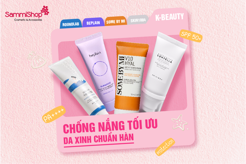 CHỐNG NẮNG TỐI ƯU DA XINH CHUẨN HÀN