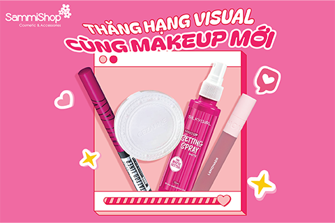 THĂNG HẠNG VISUAL CÙNG MAKEUP MỚI TẠI SAMMI