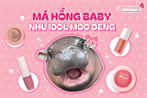 THỬ NGAY MÁ HỒNG BABY​ NHƯ IDOL MOO DENG TẠI SAMMISHOP
