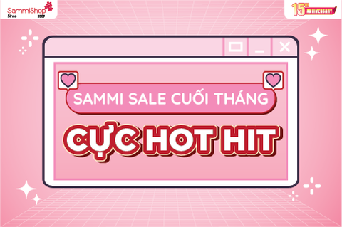SAMMI SALE CUỐI THÁNG CỰC HOT HIT