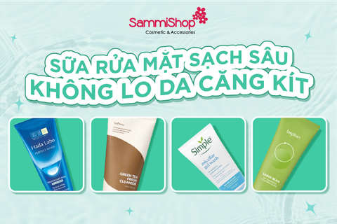 SỮA RỬA MẶT SẠCH SÂU - KHÔNG LO DA CĂNG KÍT