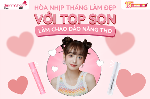 HÒA NHỊP THÁNG LÀM ĐẸP VỚI TOP SON LÀM CHAO ĐẢO NÀNG THƠ