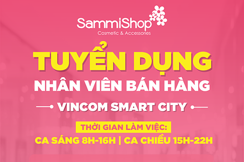 TUYỂN DỤNG NHÂN VIÊN BÁN HÀNG KHU VỰC VINCOM SMART CITY - HÀ NỘI